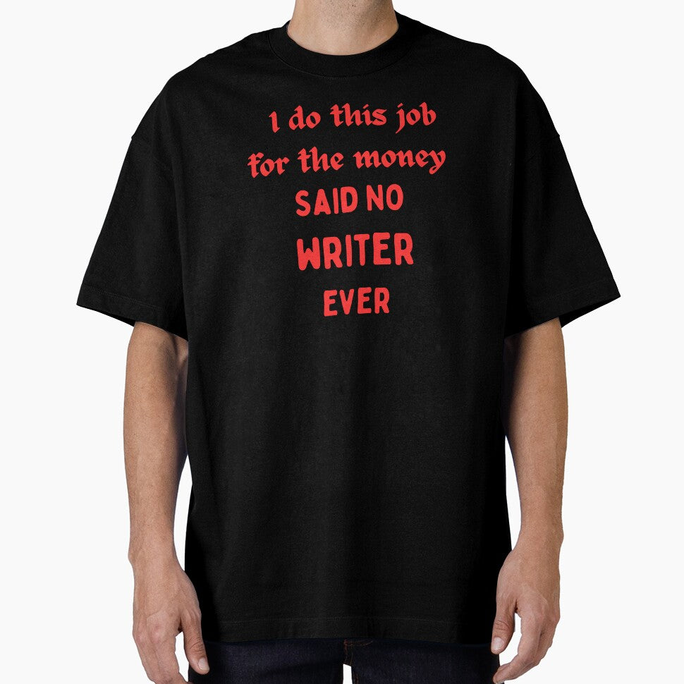 I Do This For The Money Said No Writer Funny Novelty Job by AllThatIsWelsh