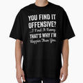 You find it offensive, I find it funny by Trending-Ts