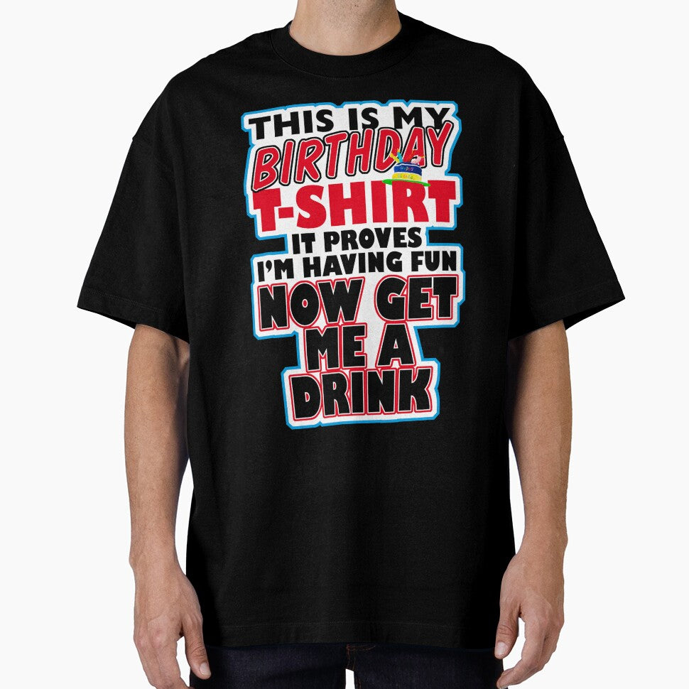 This Is My Birthday T-Shirt Get Me A Drink by Fairyjam