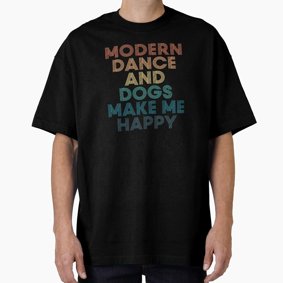 Modern dance And Dogs Make Me Happy- Gift for Modern dance & Dogs Fans by kindxinn