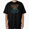 Modern dance And Dogs Make Me Happy- Gift for Modern dance & Dogs Fans by kindxinn