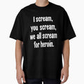 I Scream, You Scream, We All Scream For Heroin by Good-Looking Corpse