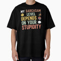 My sarcasm level depends on your stupidity - Sarcastic Quote Design by Merrko-Atelier