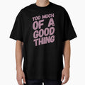 Too Much Of A good Thing by madtoyman