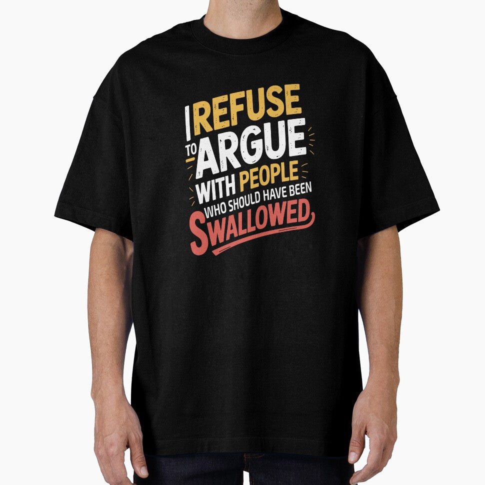 I Refuse to Argue with People Who Should Have Been Swallowed png Funny Sarcastic Quote T-Shirt Design, Adult Humor, Savage Quote by Merchall  store