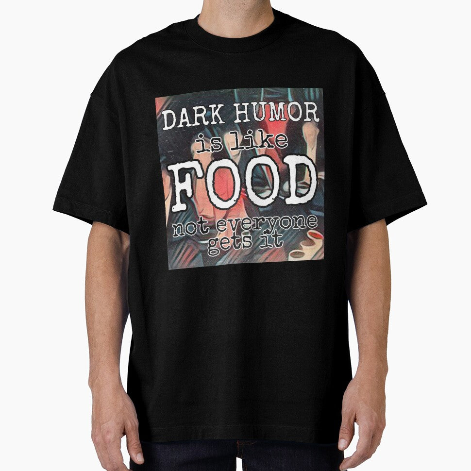 Dark humor is like food not everyone gets it by Gordon Nelson
