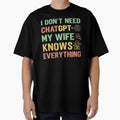 I don't need ChatGPT my wife knows everything - Sarcastic Quote Design by Merrko-Atelier