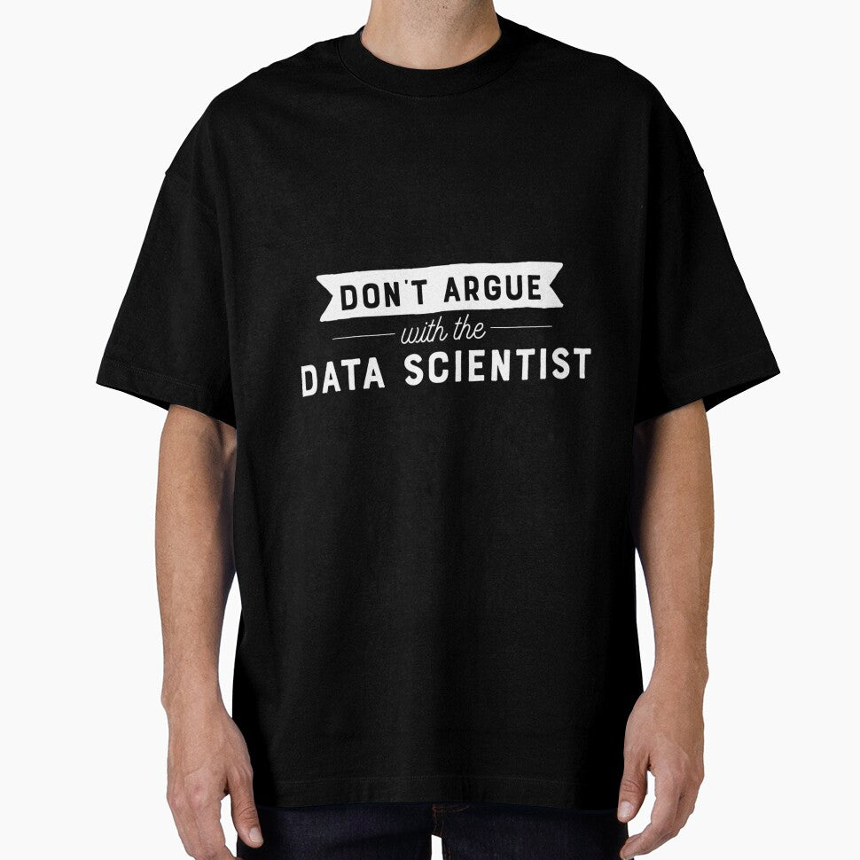 Don’t Argue With Data Scientist by nkiiezyadvf58