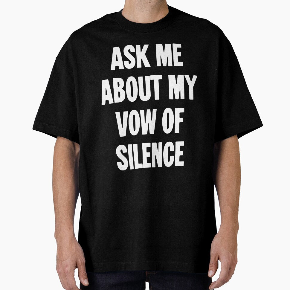 Ask Me About My Vow of Silence by Good-Looking Corpse