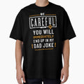 Careful Dad Joke Funny by Geek Updated