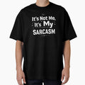 SARCASM SAYINGS: It’s Not Me, It’s My Sarcasm by SignumShop