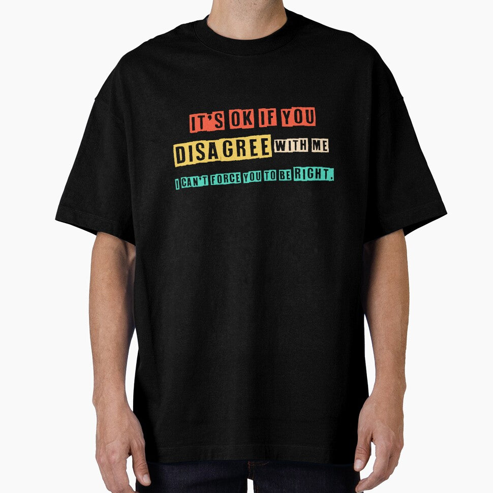 Disagree with Me. I Can't Force Graphic Novelty Sarcastic Funny T Shirt by h2qhoangquoc