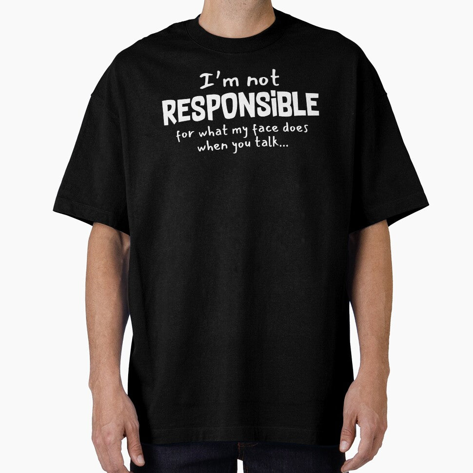 Sarcastic Quote I'm Not Responsible by EddieBalevo