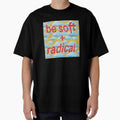 Be Soft + Radical – Cute Activist Aesthetic by sassafrastradingco
