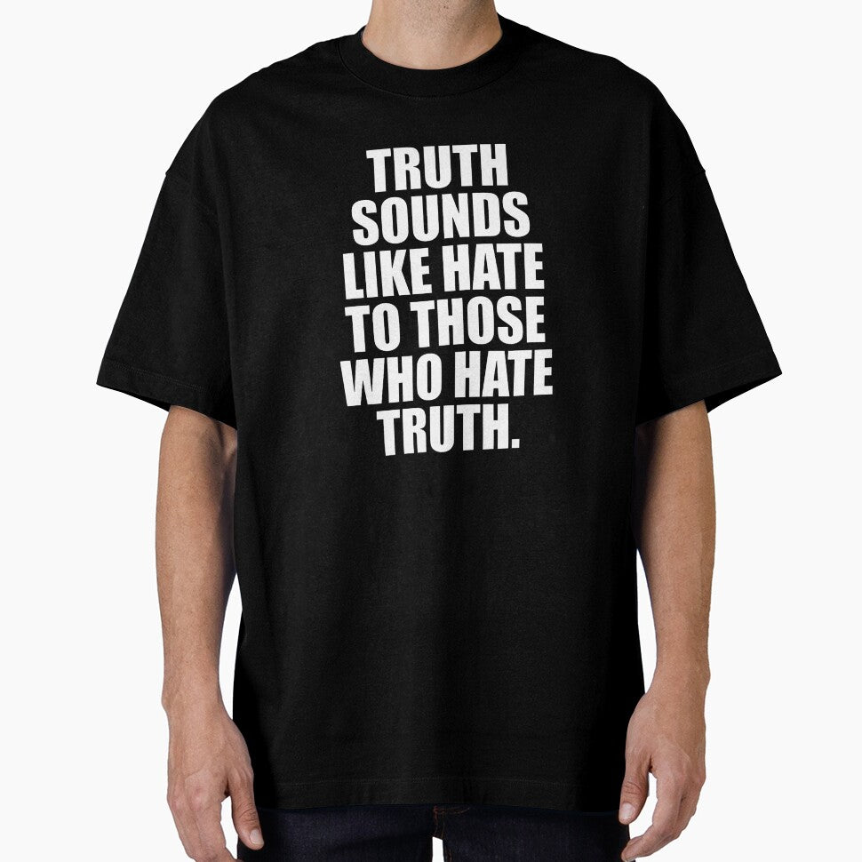 Truth Sounds Like Hate by ToyoTees