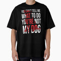 You Can't Tell Me What To Do You're Not My Dog, retro vintage, distressed by Loukman-Badri