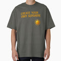Create Your Own Sunshine  T-shirt for Every Day by ZemVibe