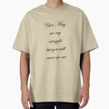 You May see my struggle but you will never see me quit Essential T-Shirt by BOUDAD ⭐⭐⭐⭐⭐