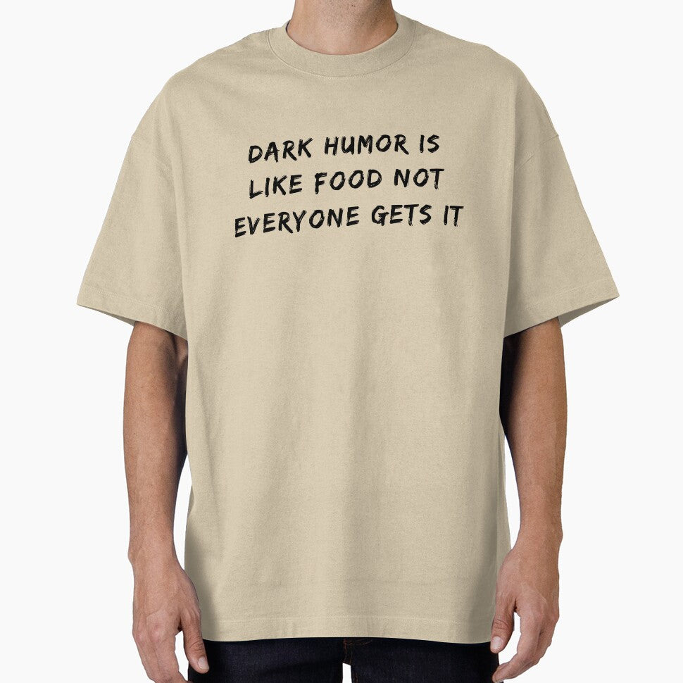Dark Humor Is Like Food Not Everyone Gets It by fahrurrozzi