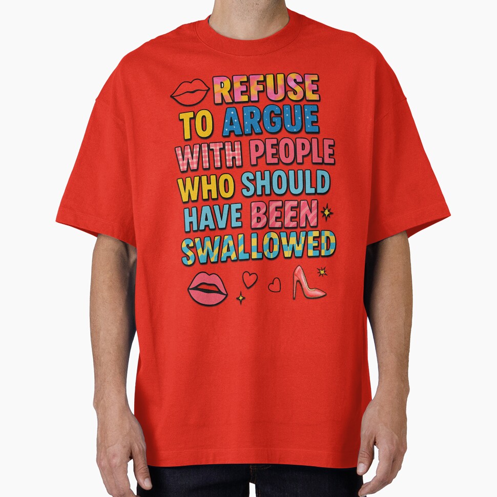 I Refuse To Argue With People Who Should Have Been Swallowed – Funny Sarcastic Quote Design by LunaSpellStudio