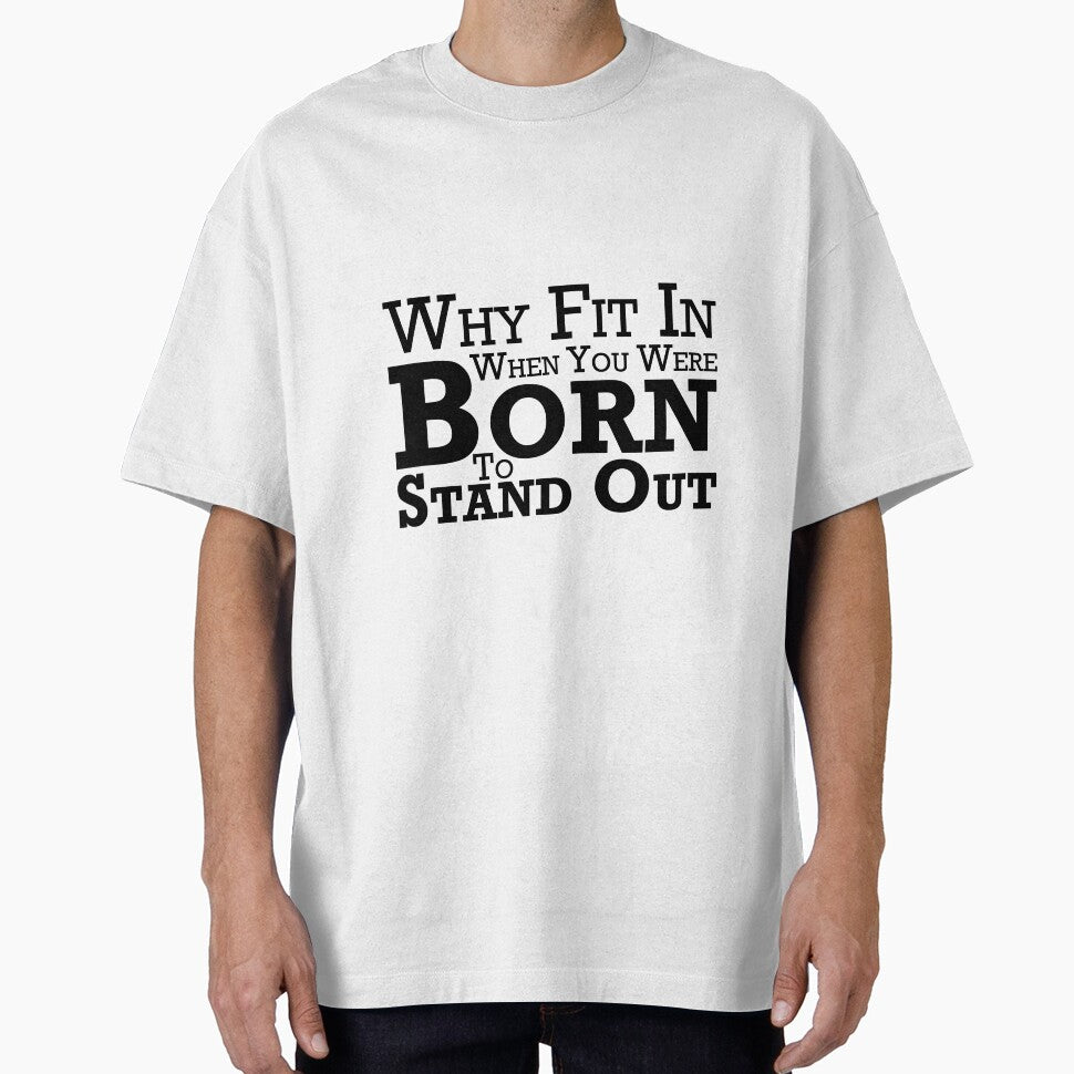 Why Fit In When You Were Born To Stand Out by Bend-The-Trendd