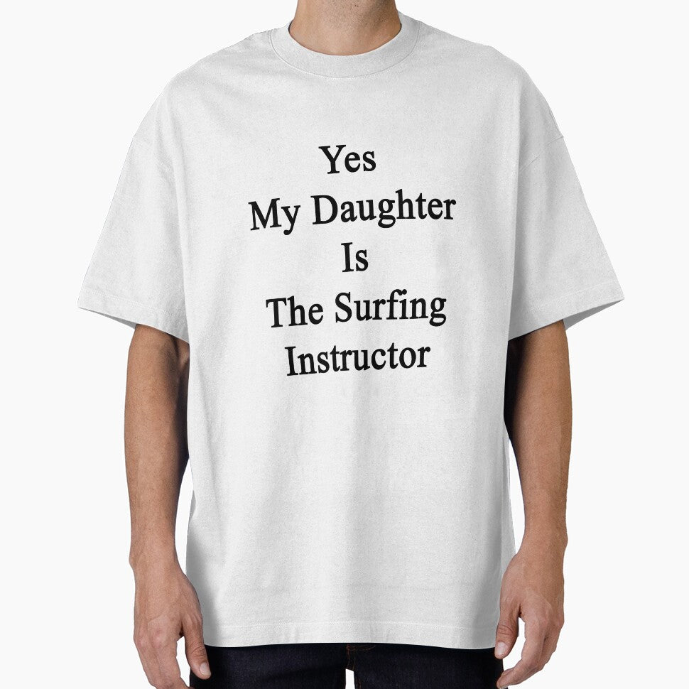 Yes My Daughter Is The Surfing Instructor by supernova23