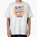 Be the Reason Someone Smiles Today – Bright and Friendly Shirt by Just You Tee | Say It Loud, Wear It Proud