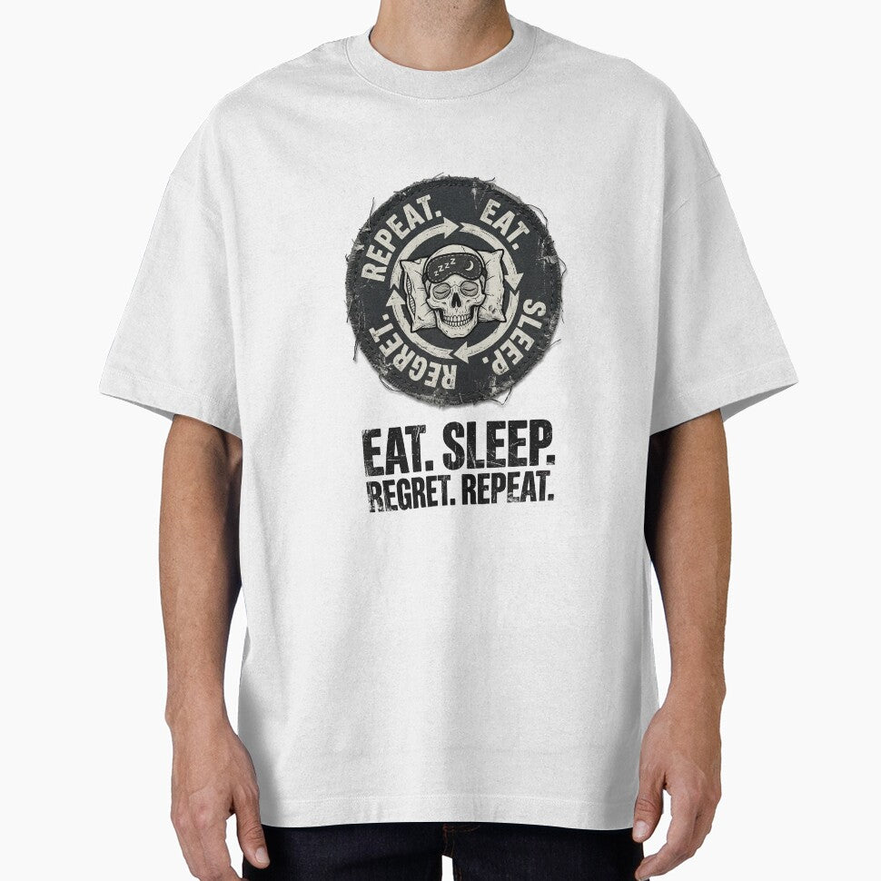 Eat. Sleep. Regret. Repeat by DeadlyWhisper