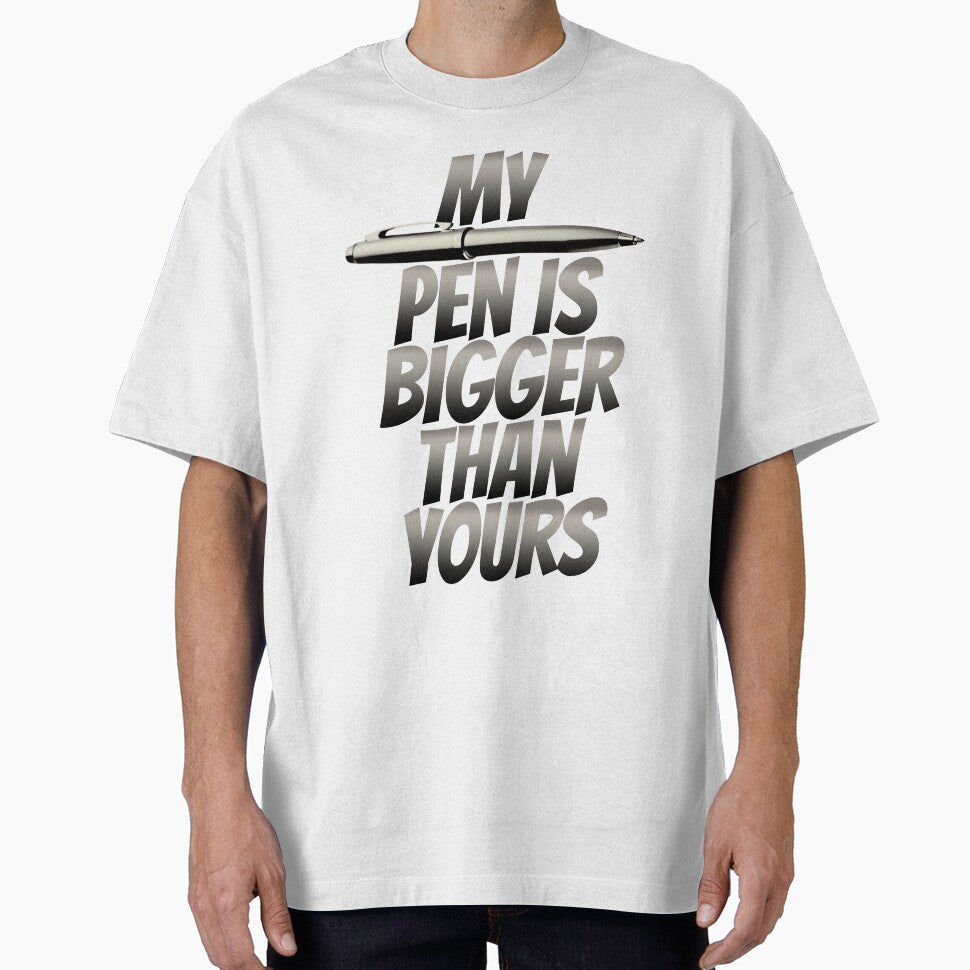 My Pen Is Bigger Than Yours – Funny Typographic Joke by JA World - Art & Design