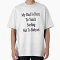 My Dad Is Here To Teach Surfing Not To Babysit by supernova23