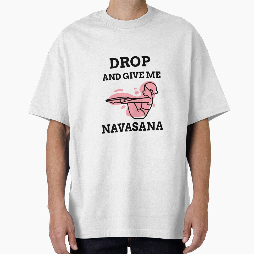 Drop And Give Me Navasana by RiseandShineTee