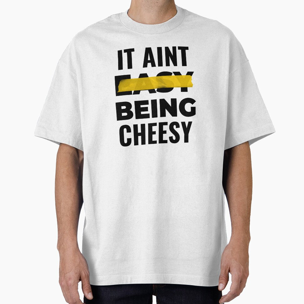 FUNNY CHEESY IT AINT EASY BEING CHEESY FOOD PUN by Alladin7