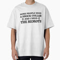 Some people need a shock collar and I need the remote by RedYolk