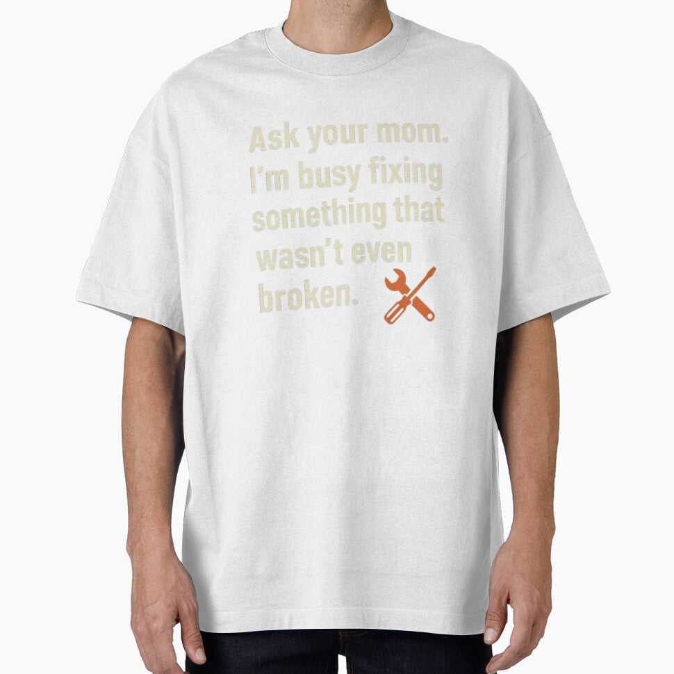 Fixing Stuff That Isn’t Broken – Funny Dad Stereotype Shirt by SnoozLife