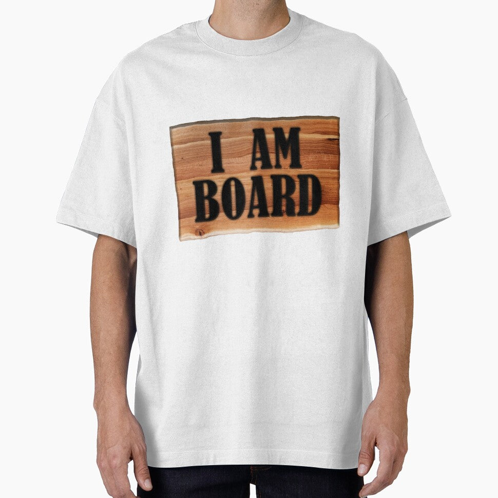 I am Board by NeedlessTees