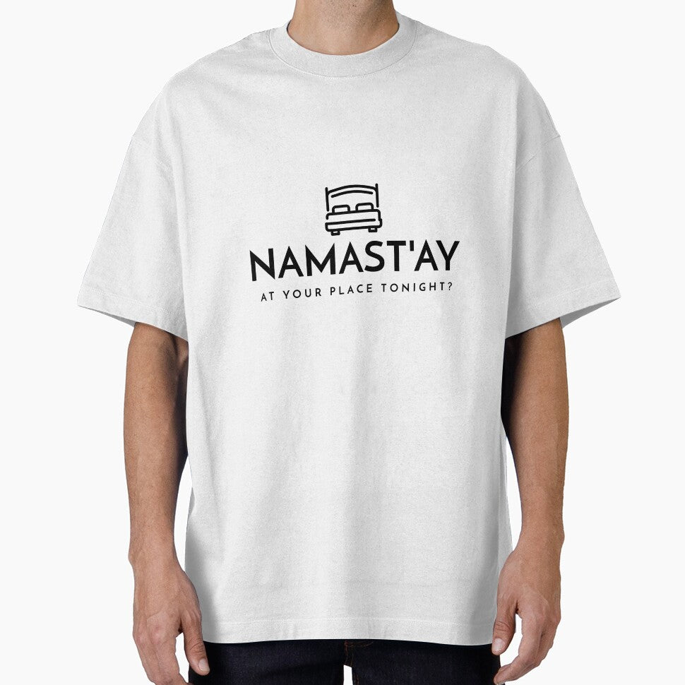 Namast'ay At Your Place Tonight by RiseandShineTee