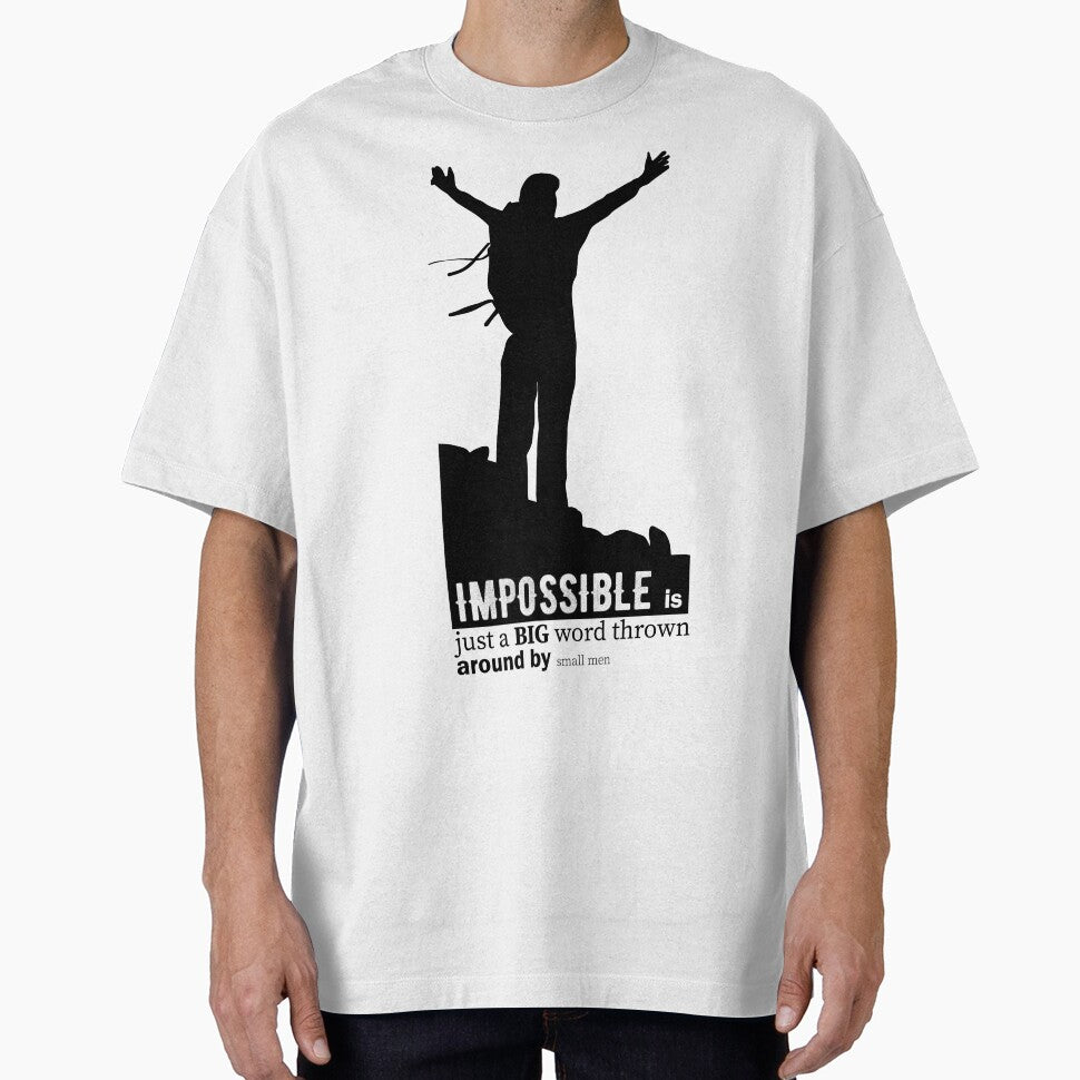 Impossible is just a BIG word thrown around by small men by TheBFStore