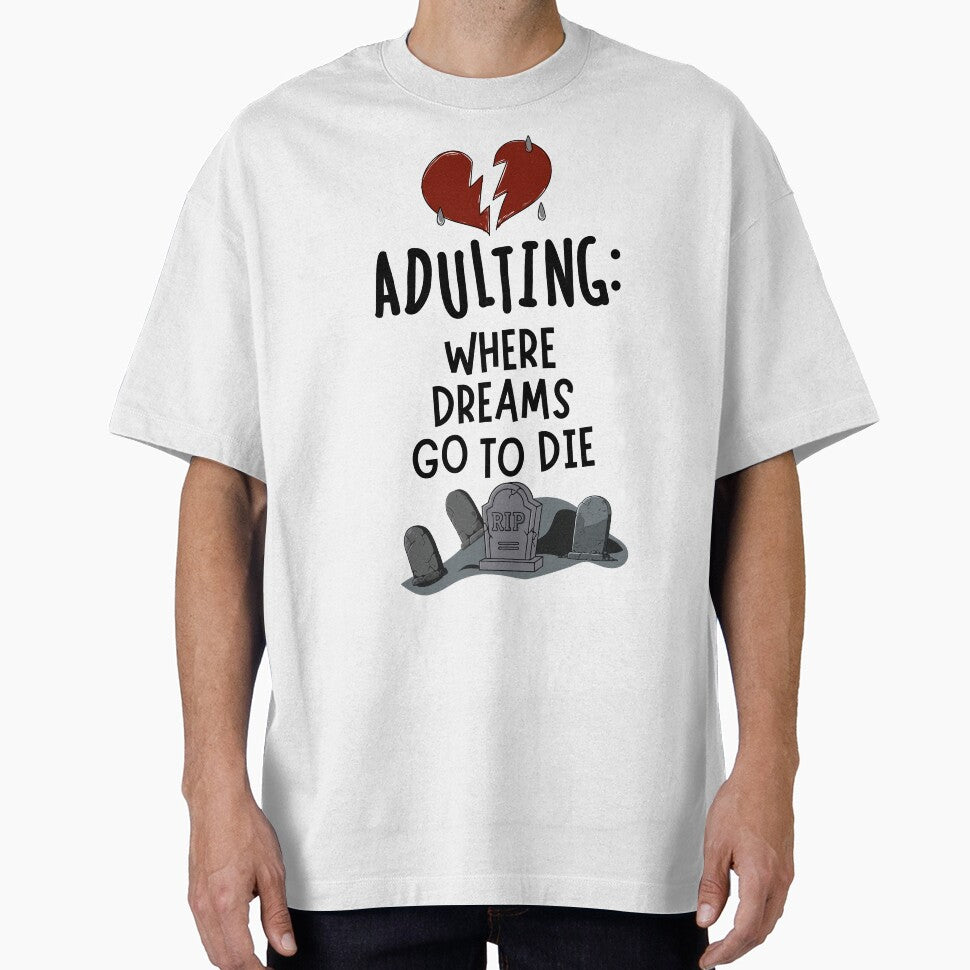 Adulting: Where Dreams Go to Die by DesignedByMarty