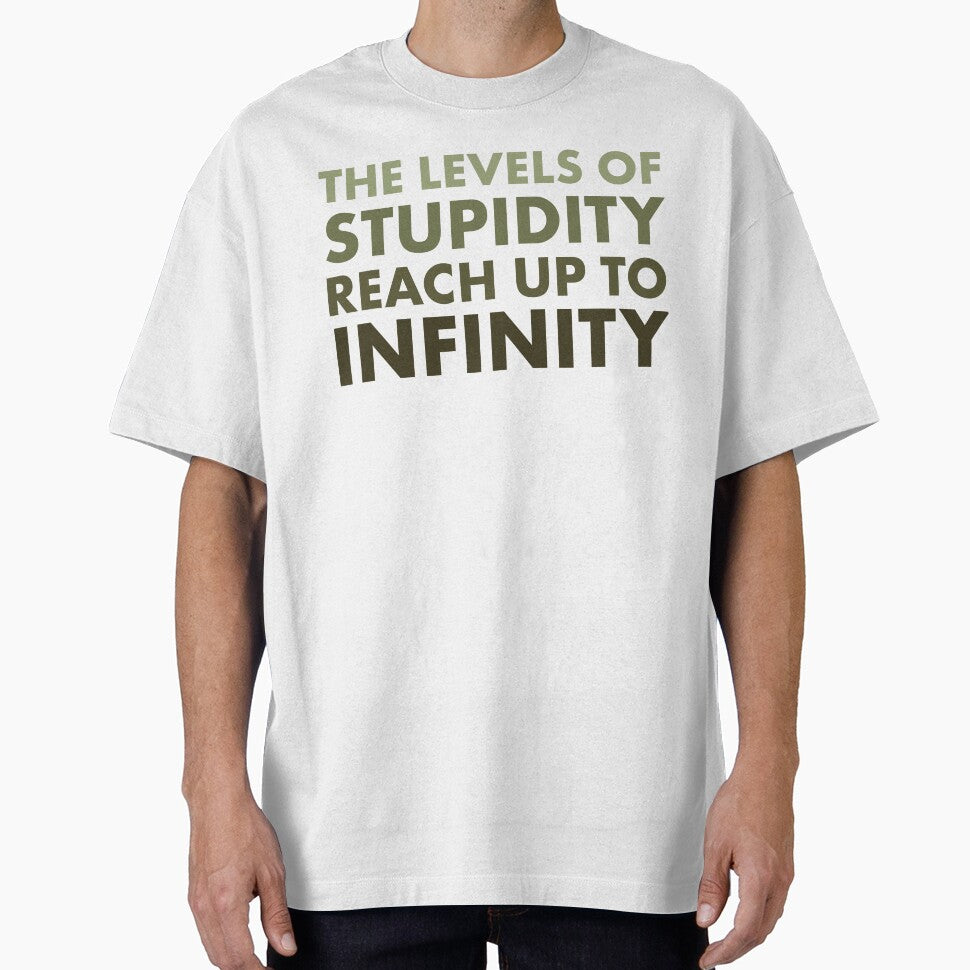 The Levels of Stupidity Reach Up to Infinity – Sarcastic Quote Design by bambooks.tabooks