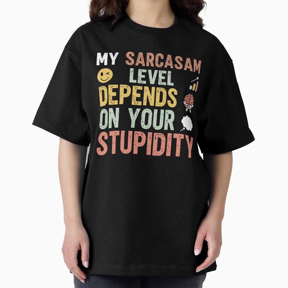 My sarcasm level depends on your stupidity - Sarcastic Quote Design by Merrko-Atelier