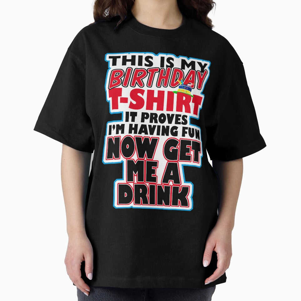 This Is My Birthday T-Shirt Get Me A Drink by Fairyjam