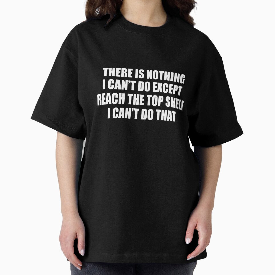 There Is Nothing I Can't Do Except Reach The Top Shelf, sarcastic married shirt by T-DESIGNEDZ