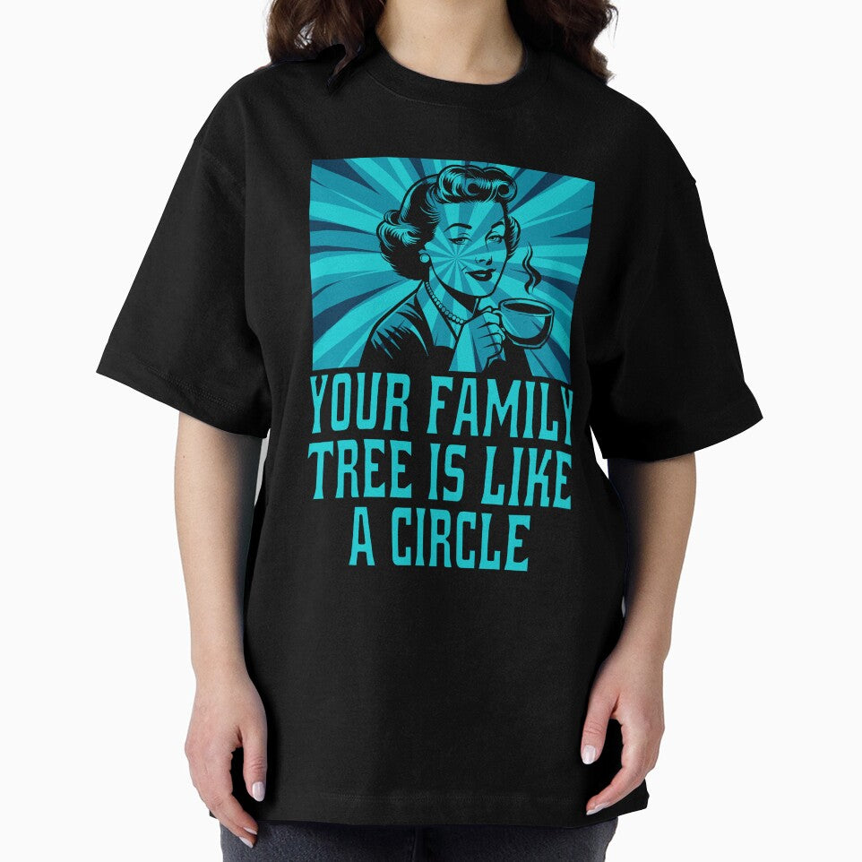Funny Sarcastic Humor Your Family Tree Is Like A Circle by fantasticdesign