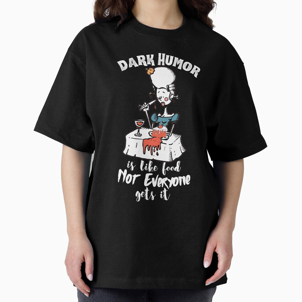 Dark Humor is Like Food Not Everyone Gets It by VBeesTees