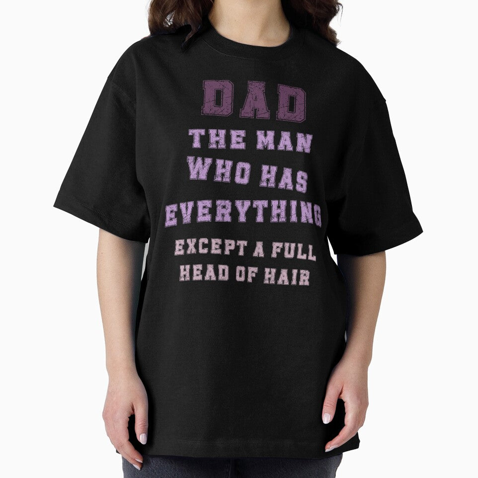 Dad The Man Who Has Everything Except A Full Head Of Hair by RobbyCreations