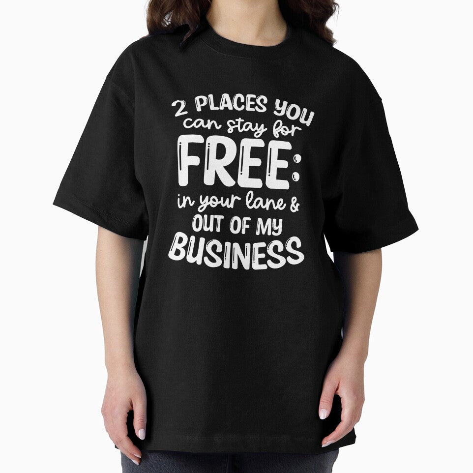 Funny Snarky Quote Design | 2 Places you can stay for Free, In your lane and Out of my Business by mkzmerch