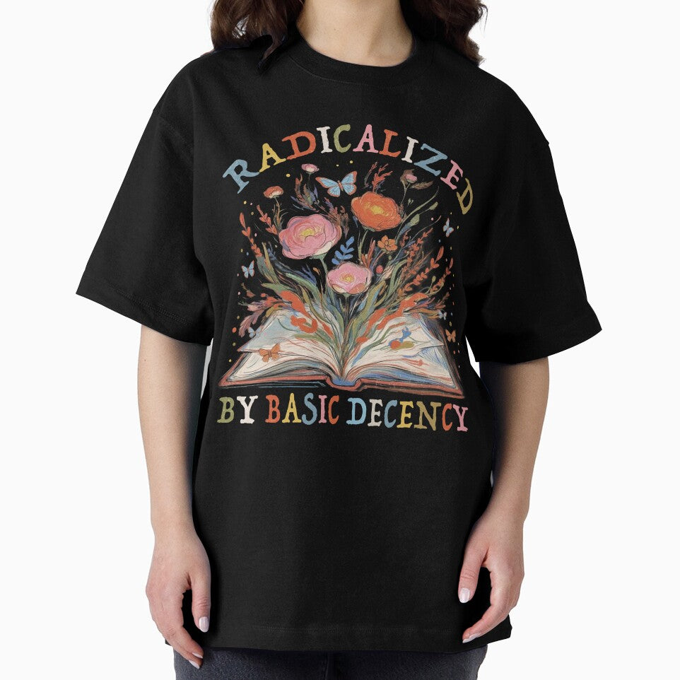 Radicalized By Basic Decency by PrettyInk