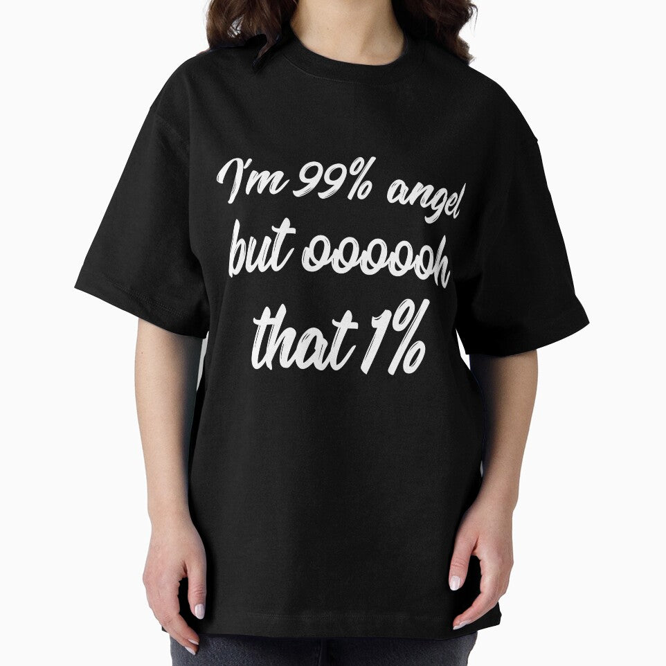 I'm 99% angel but that 1% sarcastic quote by RedYolk