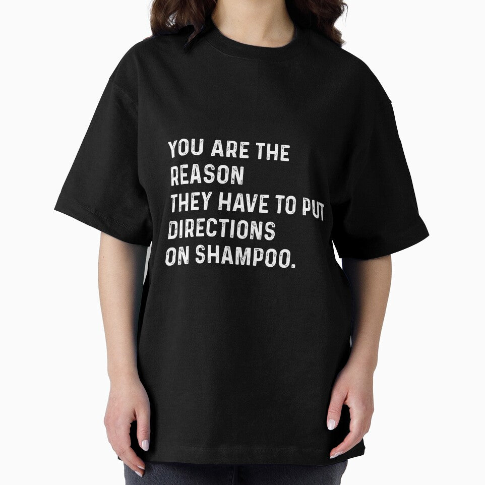 You are the reason they have to put directions on shampoos by VerdePlantTees