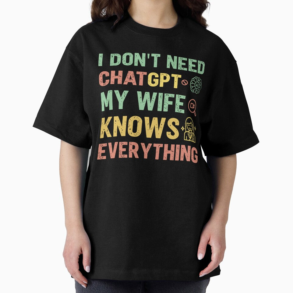 I don't need ChatGPT my wife knows everything - Sarcastic Quote Design by Merrko-Atelier
